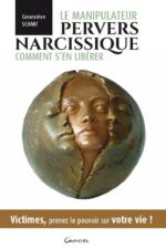 Le manipulateur pervers narcissique - Comment s'en libérer. Geneviève SCHMIT