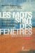 Les mots sont des fenetres ou bien ce sont des murs