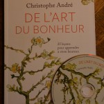 De l'art du bonheur - 25 leçon pour apprendre à vivre heureux + CD - Christophe André