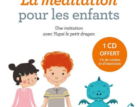 La méditation pour les enfants - Yupsi le petit dragon