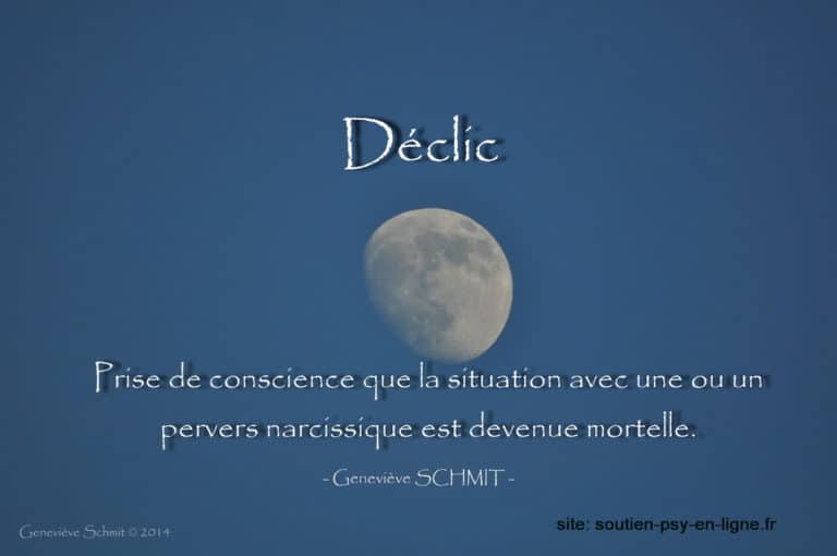 Déclic ou prise de conscience que la situation avec la ou le pervers narcissique est mortelle. Geneviève SCHMIT