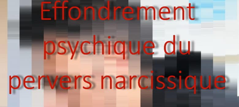 Effondrement psychique du pervers narcissique - Geneviève SCHMIT