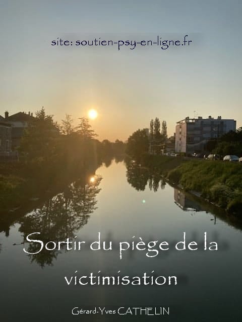 Sortir du piège de la victimisation en 26 étapes - Gérard-Yves CATHELIN