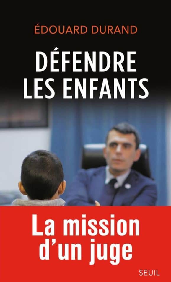 Défendre les enfants - La mission d'un juge - Edouard DURAND