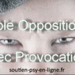 Trouble Oppositionnel avec Provocation (TOP) : Tout savoir en 6 points