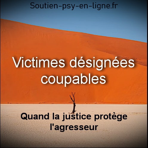 Victimes désignées coupables - Quand la justice protège l’agresseur - Pervers narcissique