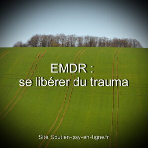 EMDR : se libérer du trauma - Témoignage