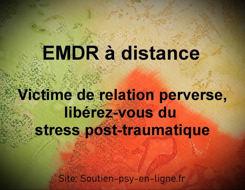 EMDR à distance – Victime de relation perverse, libérez-vous du stress post-traumatique