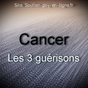 Cancer - les trois guérisons