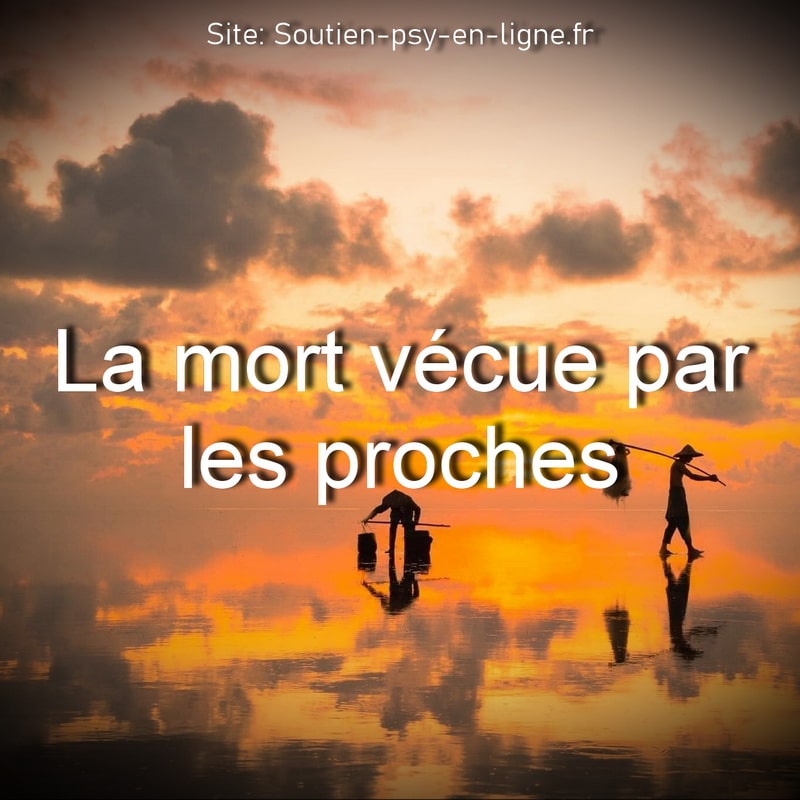 La mort vécue par les proches - Partie 2 Pourquoi c’est si difficile, si bouleversant… et comment trouver la justesse dans l’accompagnement d’une personne en fin de vie