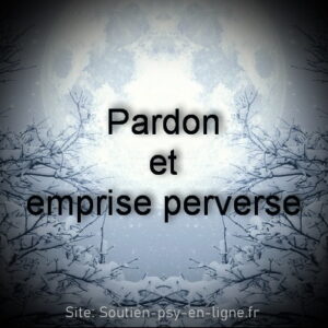 Pardon et emprise perverse - Comprendre le mythe du pardon pour se libérer - Geneviève Schmit