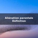 Aliénation parentale, définition