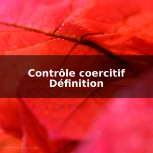 Contrôle coercitif - Définition