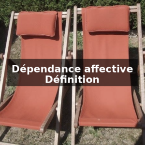 Dépendance affective - définition