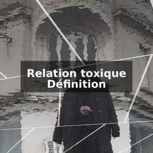 Définition de Relation Toxique